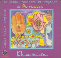 Comptoir Darna Orchestra - Khamsa: Presented by Claude Challe lyrics