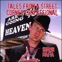 Shawn Mafia - Tales from a Street Corner Confessional lyrics