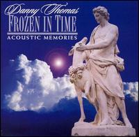 Danny Thomas - Frozen in Time lyrics