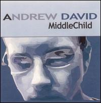 Andrew David [Vocalist/Songwriter] - Middle Child lyrics