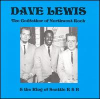 Dave Lewis - The Godfather of Northwest Rock lyrics