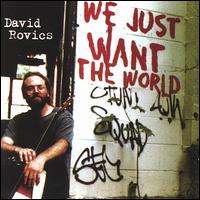 David Rovics - We Just Want the World lyrics