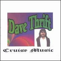 Dave Thrift - Cruise Music lyrics