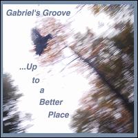 Gabriel's Groove - ...Up to a Better Place lyrics