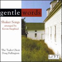 The Tudor Choir - Gentle Words: Shaker Songs lyrics