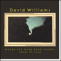 David Williams [13] - Where the Dark Road Starts: Songs of Love lyrics