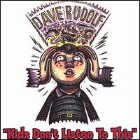 Dave Rudolf - Kids Dont Listen to This lyrics