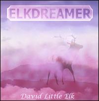 David Little Elk - Elkdreamer lyrics