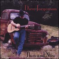 Dave Jorgenson - Then and Now lyrics