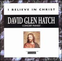 David Hatch - I Believe in Christ lyrics
