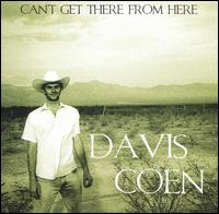 Davis Coen - Can't Get There from Here lyrics