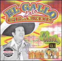 Lalo el Gallo Grande - Mi Gusto Es, Vol. 1 lyrics