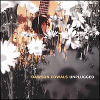 Dawson Cowals - Unplugged lyrics