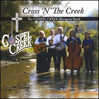 Gospel Creek the Bluegrass Band - Cross 'N' the Creek lyrics