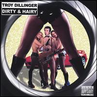 Troy Dillinger - Dirty & Hairy lyrics