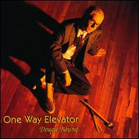 Dougie Bowne - One Way Elevator lyrics
