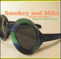 Smokey & Miho - Tempo de Amor: Songs by Baden Powell lyrics