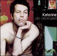 Katerine - Les Creatures/L'Homme a 3 Mains lyrics