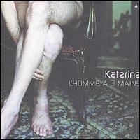 Katerine - L' Homme a 3 Mains lyrics
