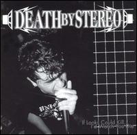Death by Stereo - If Looks Could Kill, I'd Watch You Die lyrics
