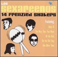 Les Sexareenos - 14 Frenzied Shakers lyrics