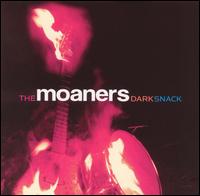 The Moaners - Dark Snack lyrics