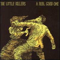 The Little Killers - A Real Good One lyrics