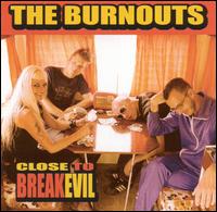 The Burnouts - Close to Break Evil lyrics