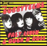 The Bobbyteens - Fast Livin' & Rock N Roll lyrics
