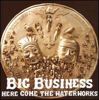 Big Business - Here Come the Waterworks lyrics