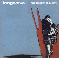 Longwave - The Strangest Things lyrics