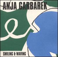 Anja Garbarek - Smiling & Waving lyrics