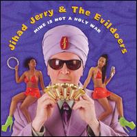Jihad Jerry & the Evildoers - Mine Is Not a Holy War lyrics