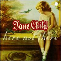 Jane Child - Here Not There lyrics