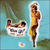 The Blue Up? - Spool Forka Dish lyrics