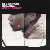 Life Without Buildings - Any Other City [US Bonus Track] lyrics