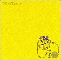 Kill Me Tomorrow - Chrome Yellow lyrics