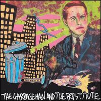 Kill Me Tomorrow - The Garbageman and the Prostititue [Bonus DVD] lyrics
