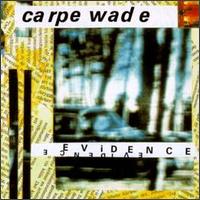 Carpe Wade - Evidence lyrics