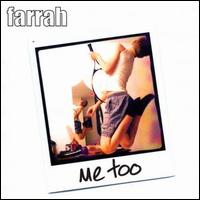 Farrah - Me Too lyrics