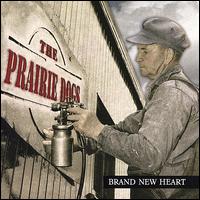 The Prairie Dogs - Brand New Heart lyrics