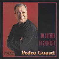Pedro Guasti - Una Guitarra, Un Sentimiento lyrics