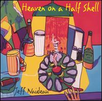 Jeff Naideau - Heaven on a Half Shell lyrics