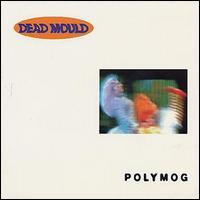 Dead Mould - Polymog lyrics