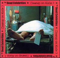 Dead Celebrities - Cleanup on Aisle 3 lyrics