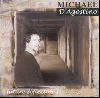 Michael D'Agostino - Future Reflections lyrics