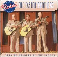 The Easter Brothers - They're Holding Up the the Ladder lyrics