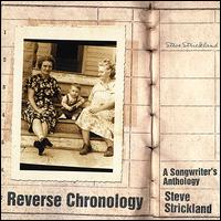Steven Strickland - Reverse Chronology: A Songwriter's Anthology lyrics