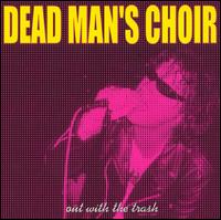Dead Man's Choir - Out with the Trash lyrics