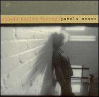 Pamela Means - Single Bullet Theory lyrics